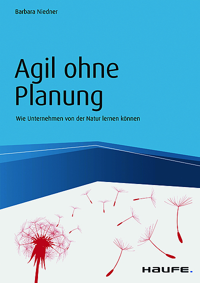Agil ohne Planung – Wie Unternehmen von der Natur lernen können © Haufe.de